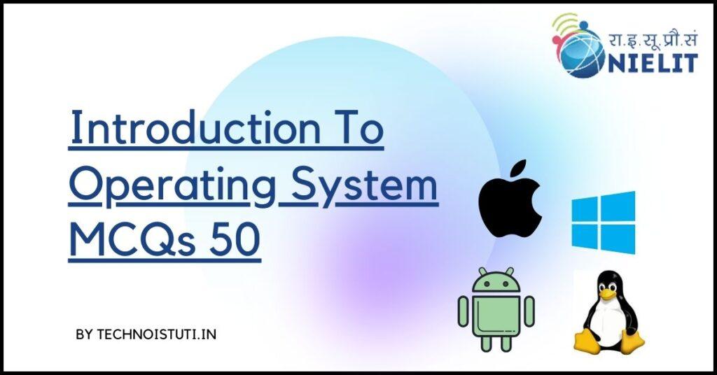 CCC Chapter 2: 50 Introduction To Operating System MCQs